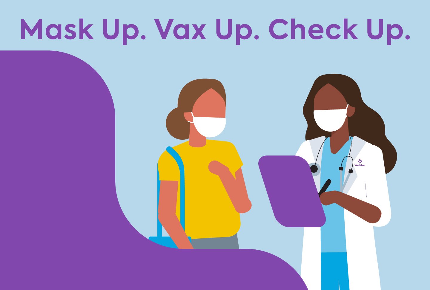 Mask Up. Vax Up. Check Up. Female patient and doctor wearing masks at annual check-up.
