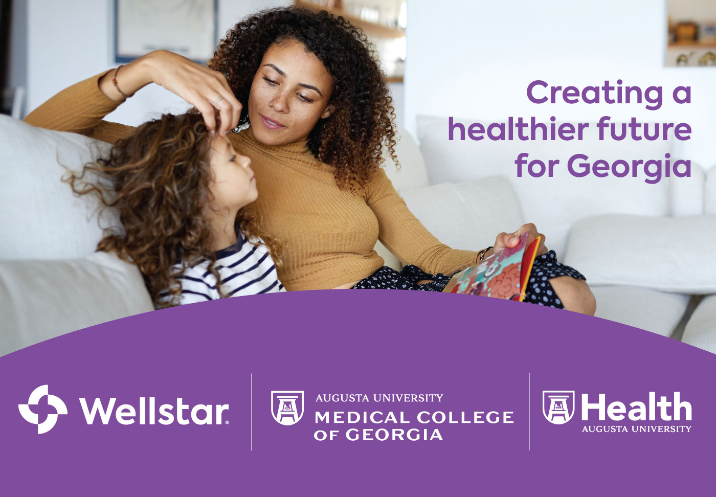 Photo of woman and child. Text reads "creating a healthier future for Georgia." Wellstar, Medical College of Georgia and Augusta University Health logos