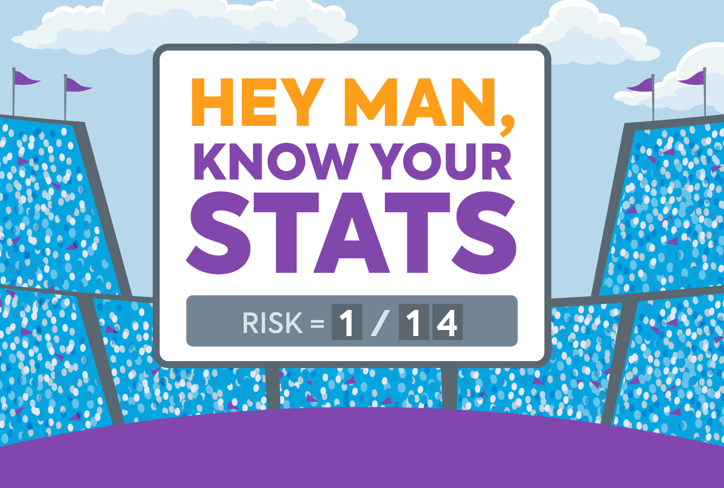 Illustration of sports stadium with scoreboard reading "Hey Man, Know Your Stats" and "Risk = 1/14"