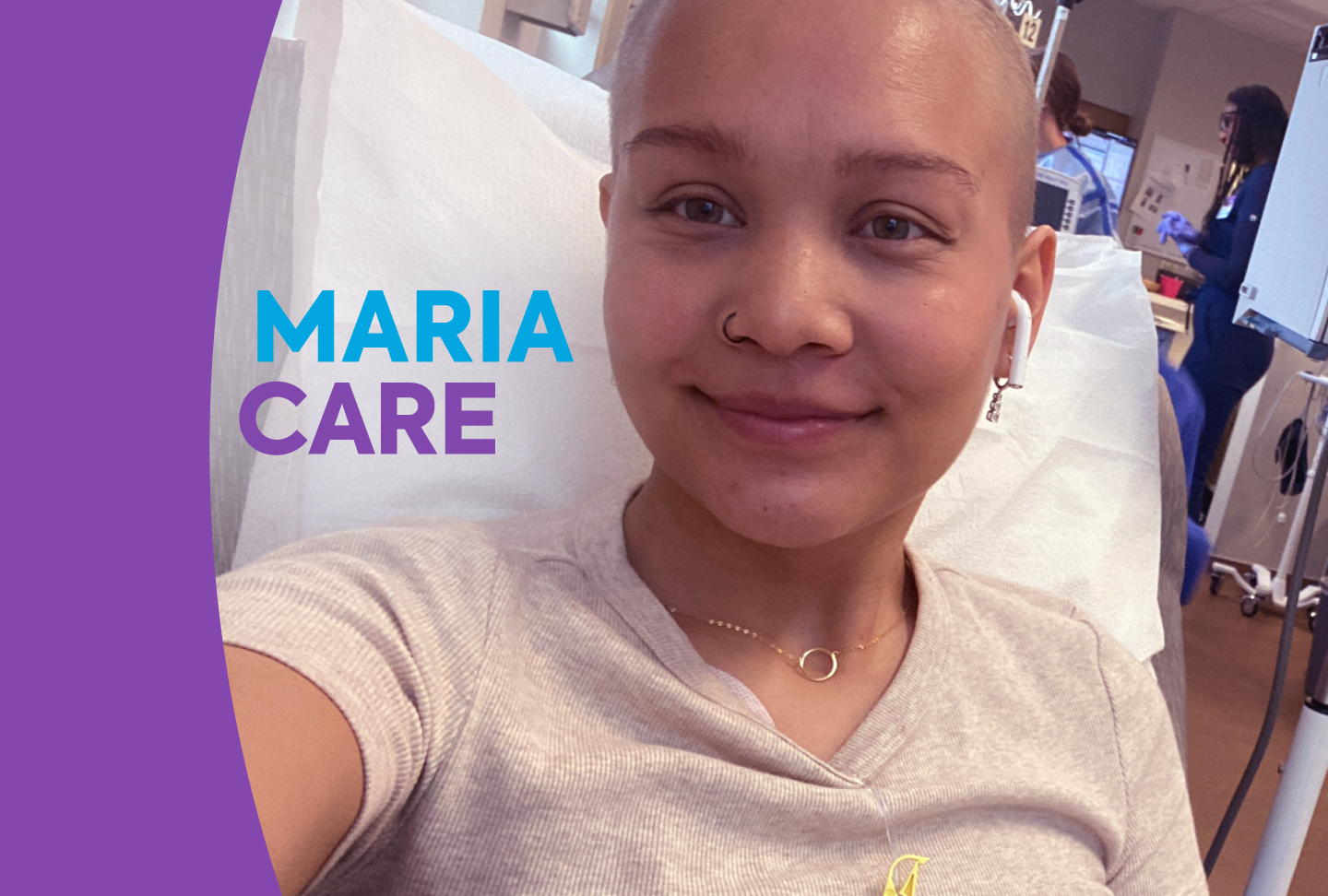 MariaCare At 26, Maria receives chemotherapy as part of her breast cancer treatment plan, determined to complete her interior design degree on time.